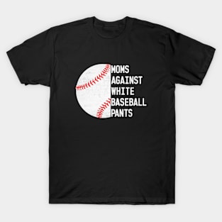 Mom Against White Baseball Pants Funny Baseball Mom T-Shirt